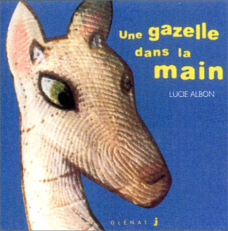 Les histoires dans la main. Vol. 2. Une gazelle dans la main