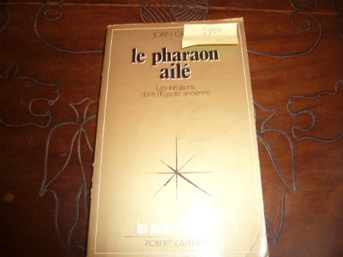 Le Pharaon ailé : les initiations dans l'Egypte ancienne
