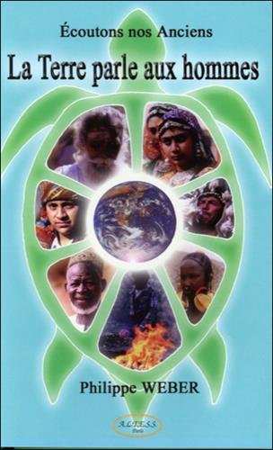 La Terre parle aux hommes : écoutons nos anciens