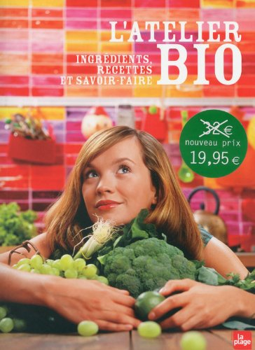L'atelier bio : ingrédients, recettes et savoir-faire