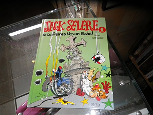 Jack Sélère. Vol. 1. Si tu freines t'es un lâche !