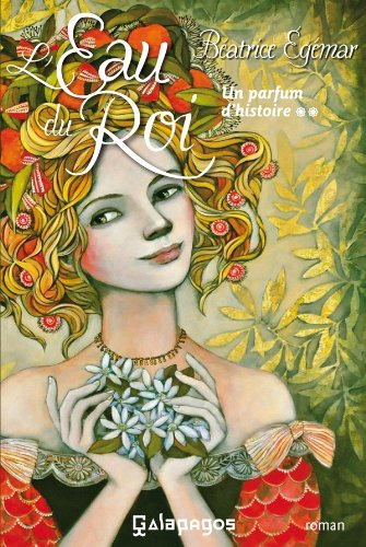 Un parfum d'histoire. Vol. 2. L'eau du roi