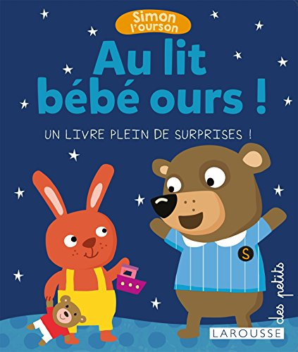 Simon l'ourson. Au lit bébé ours ! : un livre plein de surprises !