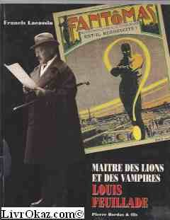 louis feuillade : maître des lions et des vampires