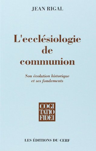 L'ecclésiologie de communion : son évolution historique et ses fondements