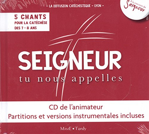 Seigneur tu nous appelles : 5 chants pour la catéchèse, 7-8 ans : CD de l'animateur, partitions et v
