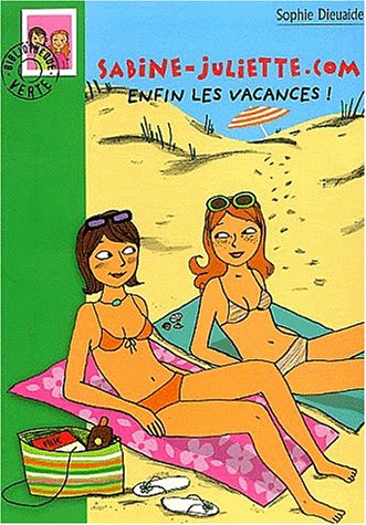 Sabine-Juliette.com. Vol. 4. Enfin les vacances !