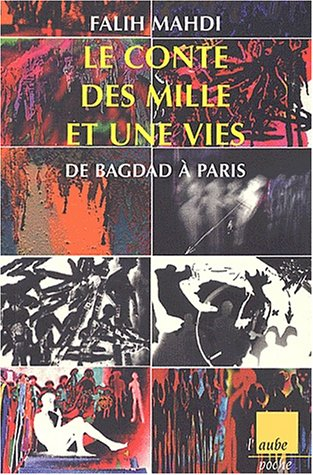 Le conte des mille et unes vies : de Bagdad à Paris