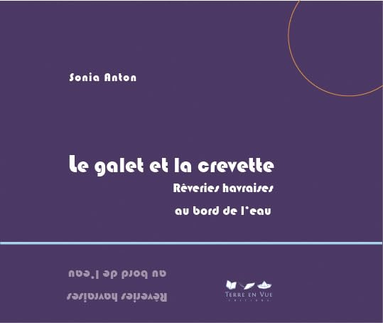 Le galet et la crevette : rêveries havraises au bord de l'eau