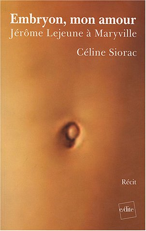 Embryon, mon amour : Jérôme Lejeune à Maryville