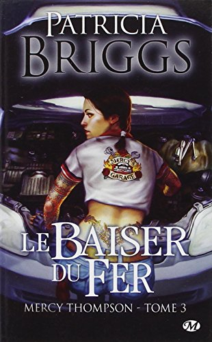 Mercy Thompson. Vol. 3. Le baiser du fer
