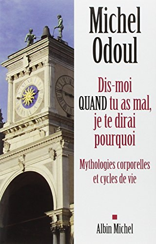 Dis-moi quand tu as mal, je te dirai pourquoi : mythologies corporelles et cycles de vie