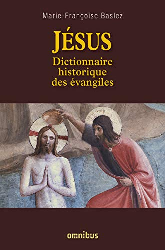 Jésus : dictionnaire historique des Evangiles