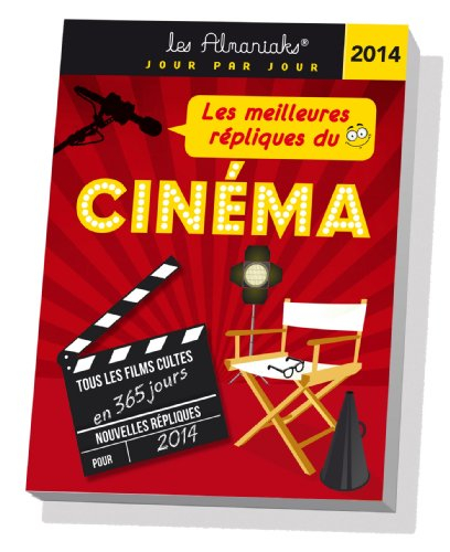 Les meilleures répliques du cinéma : nouvelles répliques pour 2014 : tous les films cultes en 365 jo