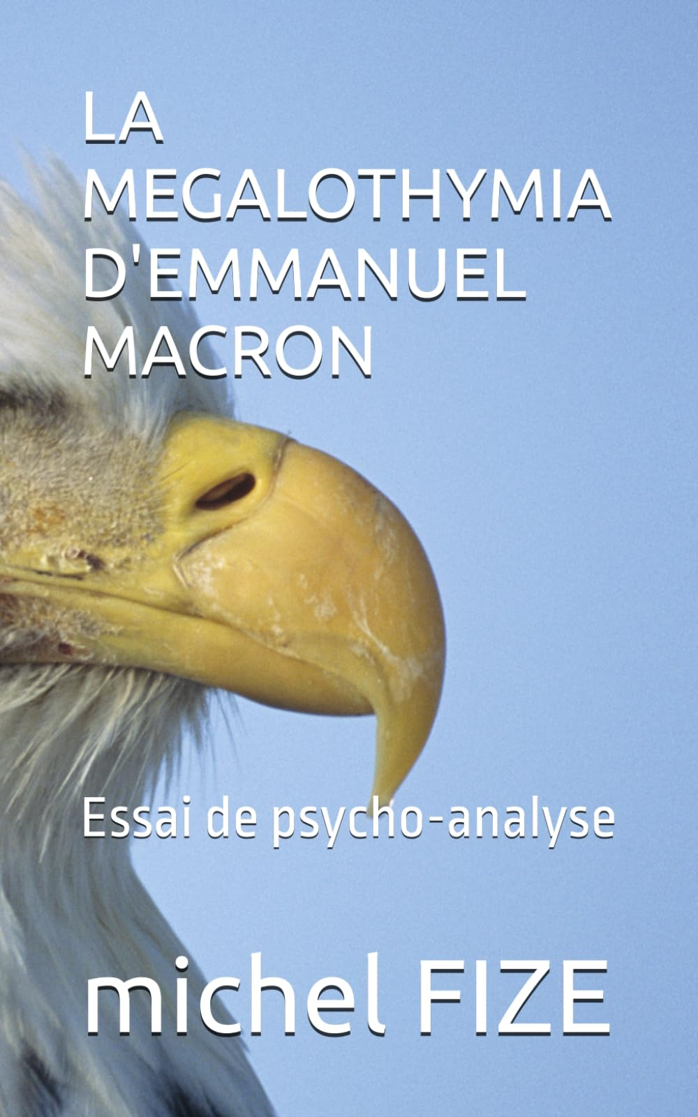 LA MEGALOTHYMIA D'EMMANUEL MACRON: Essai de psycho-analyse