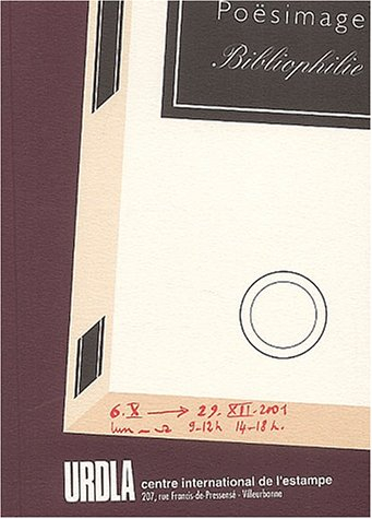 Poësimage, bibliophilie : exposition, Villeurbanne, URDLA-Centre international de l'estampe, 6 oct.-