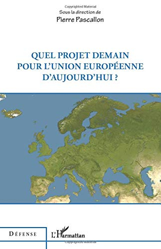 Quel projet demain pour l'Union européenne d'aujourd'hui ?
