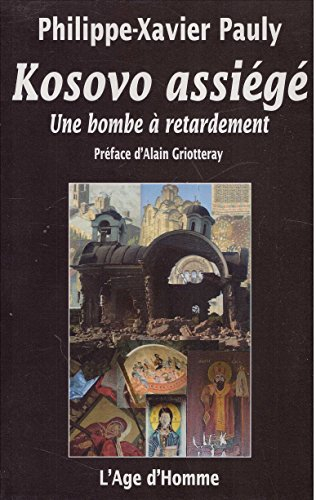 Kosovo assiégé : une bombe à retardement : témoignage