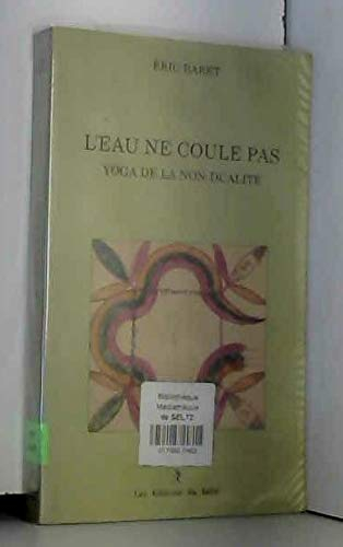 L'eau ne coule pas : yoga de la non-dualité