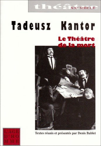 Tadeusz Kantor, le théâtre de la mort