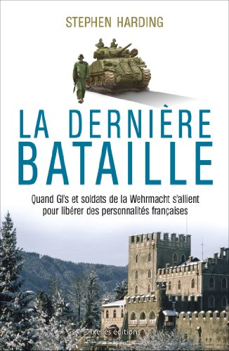 La dernière bataille : quand GI's et soldats de la Wehrmacht s'allient pour libérer des personnalité