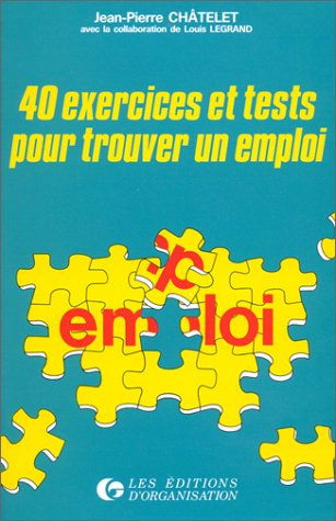 40 exercices et tests pour trouver un emploi