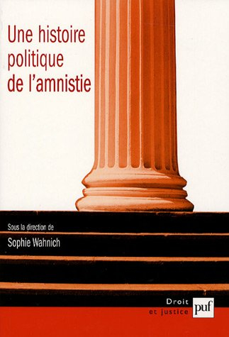 Une histoire politique de l'amnistie : étude d'histoire, d'anthropologie et de droit