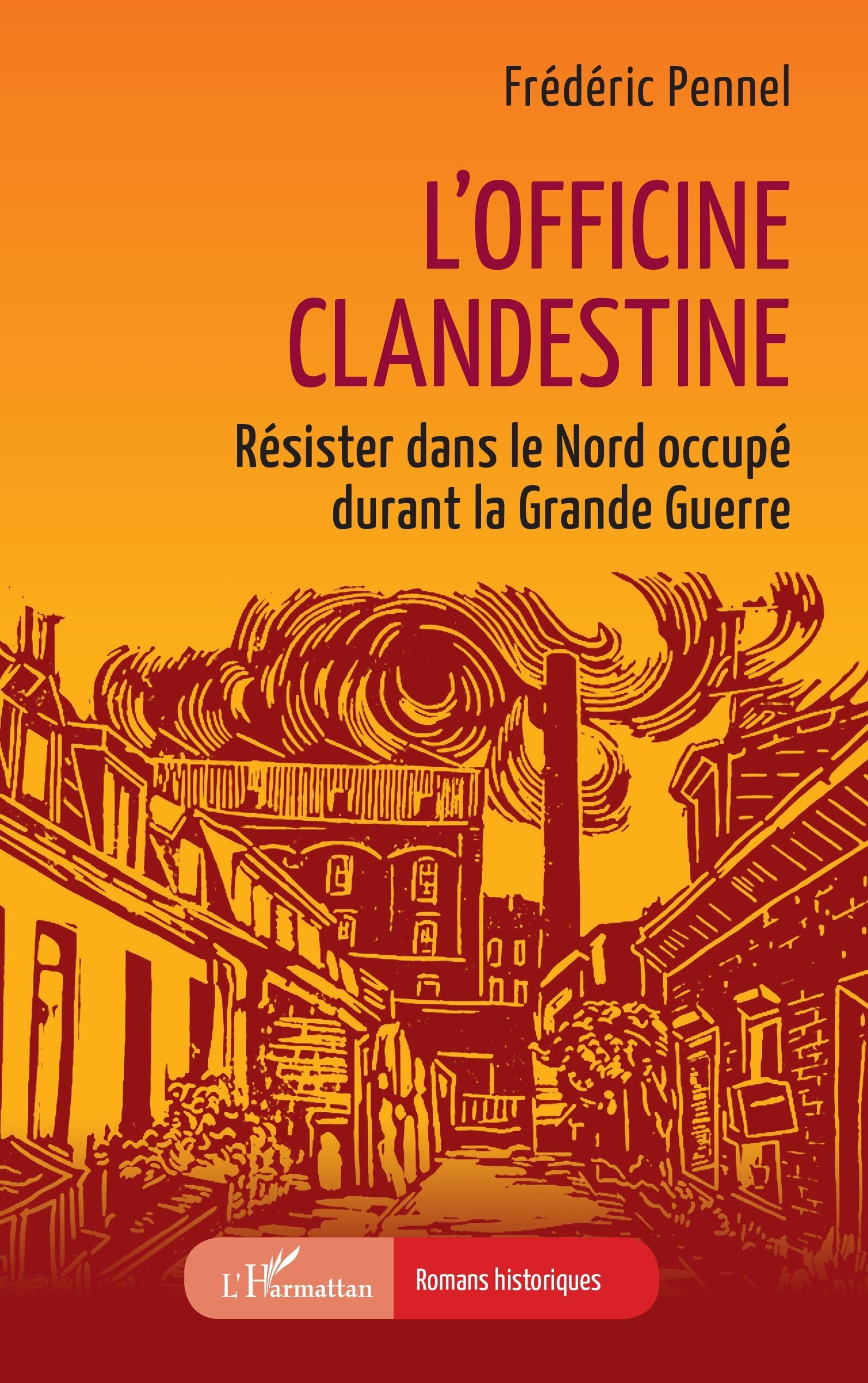 L'officine clandestine : résister dans le Nord occupé durant la Grande Guerre