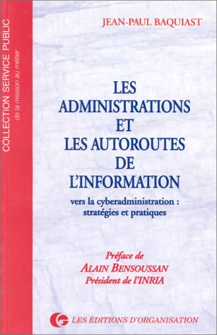 Les administrations et les autoroutes de l'information : vers la cyberadministration, stratégies et 