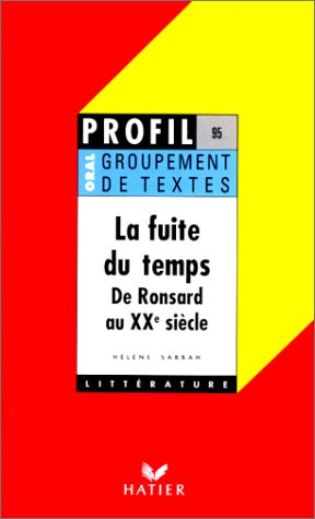 la fuite du temps : de ronsard au xixe siècle, groupement de textes, oral de français