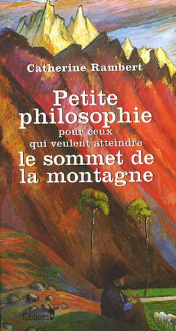 Petite philosophie pour ceux qui veulent atteindre le sommet de la montagne