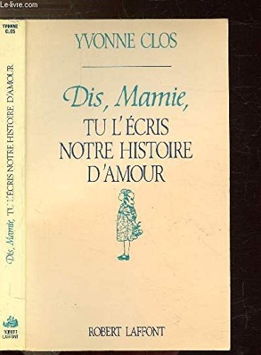Dis, mamie, tu l'écris notre histoire d'amour ?