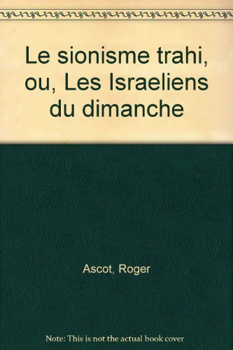 Le Sionisme trahi ou les Israéliens du dimanche