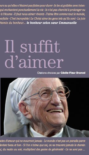 Il suffit d'aimer : le bonheur selon soeur Emmanuelle