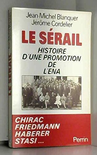 Le sérail : histoire d'une promotion de l'ENA