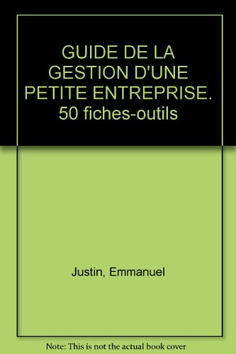 Guide de la gestion d'une petite entreprise : 50 fiches-outils