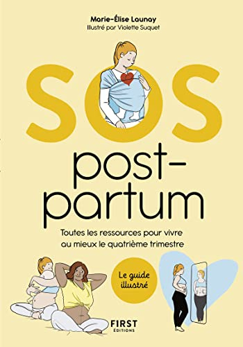 SOS post-partum : toutes les ressources pour vivre au mieux le quatrième trimestre : le guide illust