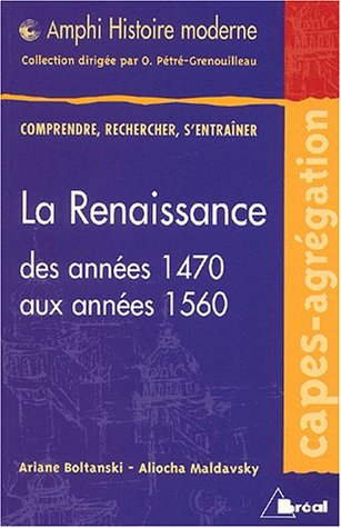 La Renaissance, des années 1470 aux années 1560 (envisagée dans toutes ses dimensions)