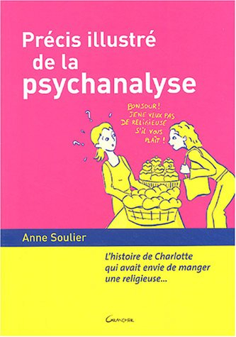 Précis illustré de la psychanalyse : l'histoire de Charlotte qui avait envie de manger une religieus