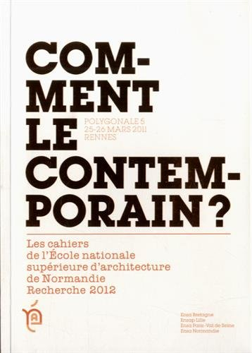 Comment le contemporain ? : Polygonales, 25-26 mars 2011, Rennes