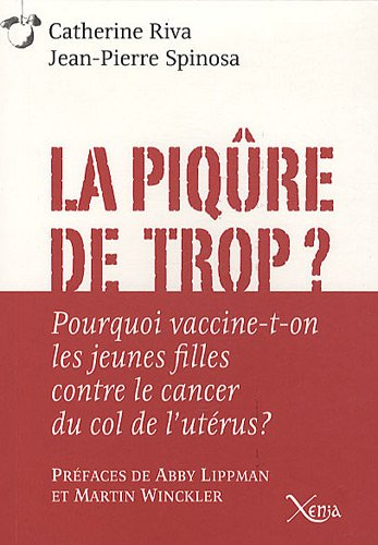 La piqûre de trop ? : pourquoi vaccine-t-on les jeunes filles contre le cancer du col de l'utérus ?