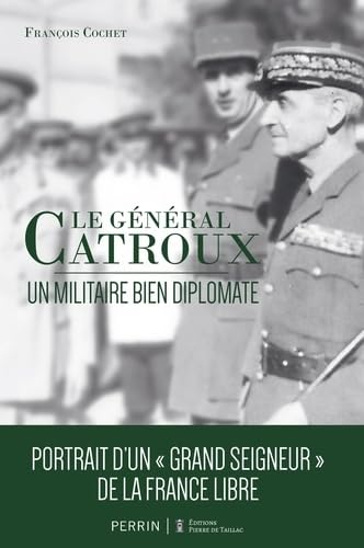 Le général Catroux : un militaire bien diplomate