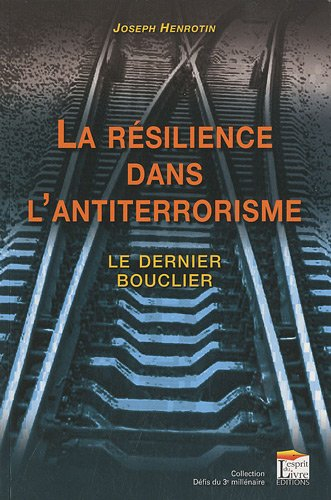 La résilience dans l'antiterrorisme : le dernier bouclier