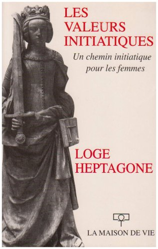 Un chemin initiatique pour les femmes. Vol. 2. Les valeurs initiatiques