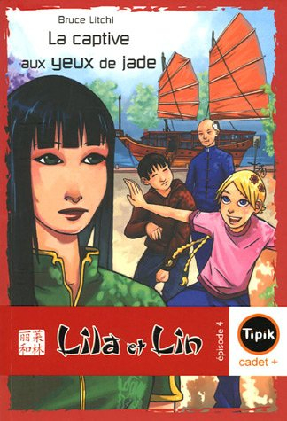 Lila et Lin. Vol. 4. La captive aux yeux de jade