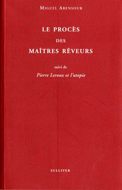 Le procès des maîtres rêveurs. Pierre Leroux et l'utopie socialiste. Lettre au docteur Deville