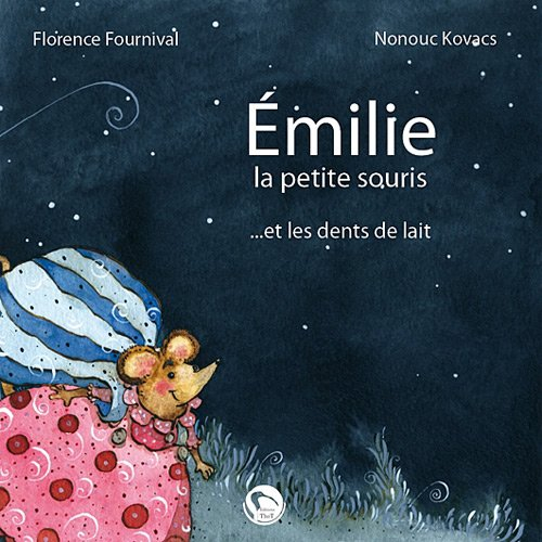 Emilie, la petite souris... : et les dents de lait