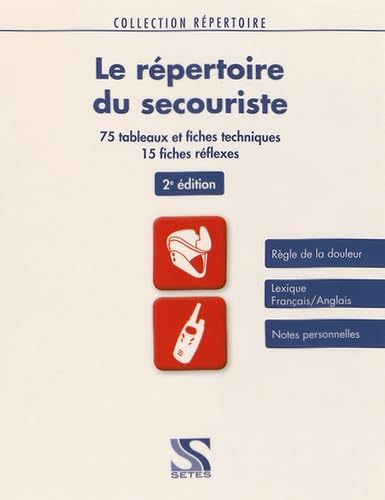 Le répertoire du secouriste : 75 tableaux et fiches techniques, 15 fiches réflexes