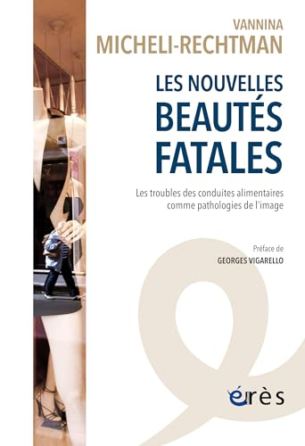 Les nouvelles beautés fatales : les troubles des conduites alimentaires comme pathologies de l'image