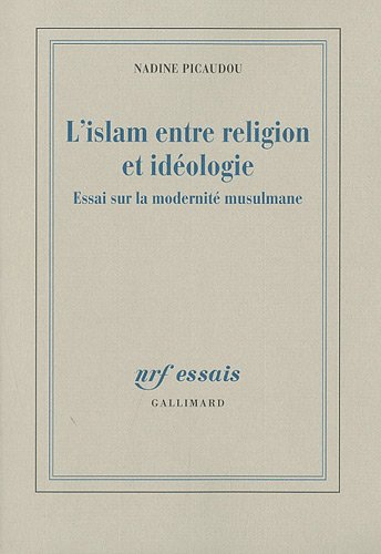 L'islam entre religion et idéologie : essai sur la modernité musulmane